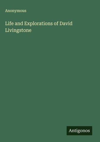 Life and Explorations of David Livingstone