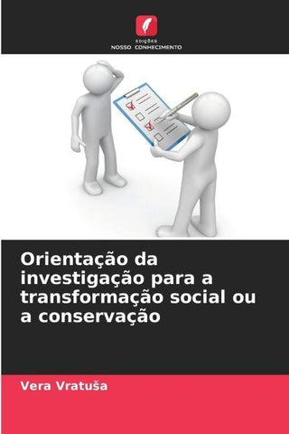 Orientação da investigação para a transformação social ou a conservação