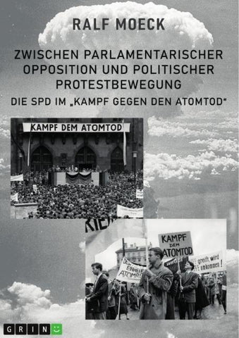 Zwischen parlamentarischer Opposition und politischer Protestbewegung. Die SPD im "Kampf gegen den Atomtod"