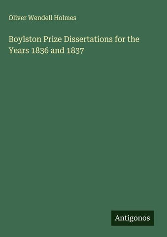 Boylston Prize Dissertations for the Years 1836 and 1837