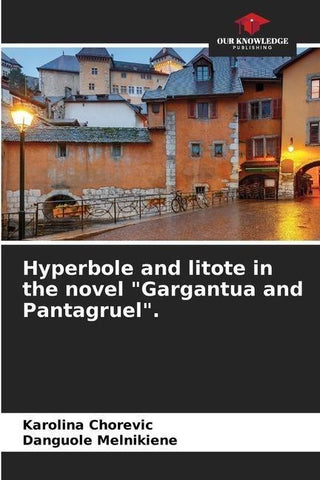 Hyperbole and litote in the novel "Gargantua and Pantagruel".
