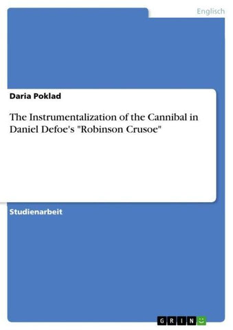 The Instrumentalization of the Cannibal in Daniel Defoe's "Robinson Crusoe"