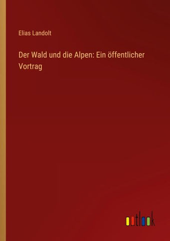 Der Wald und die Alpen: Ein öffentlicher Vortrag