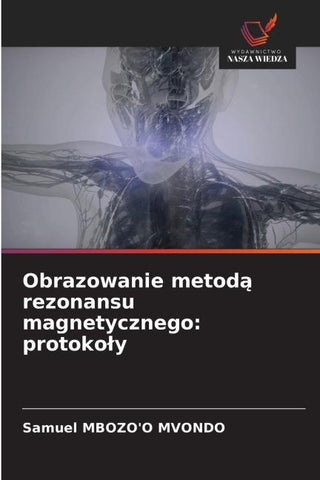 Obrazowanie metod¿ rezonansu magnetycznego: protoko¿y