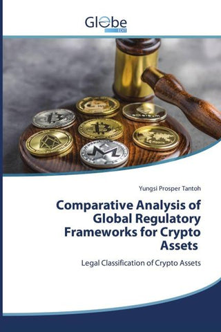 Comparative Analysis of Global Regulatory Frameworks for Crypto Assets