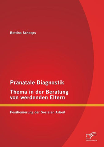 Pränatale Diagnostik, Thema in der Beratung von werdenden Eltern: Positionierung der Sozialen Arbeit