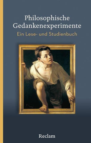 Philosophische Gedankenexperimente. Ein Lese- und Studienbuch