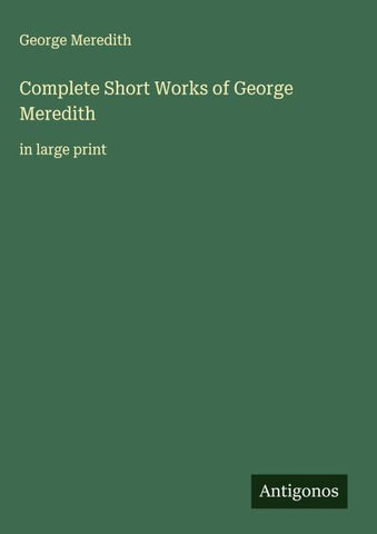 Complete Short Works of George Meredith