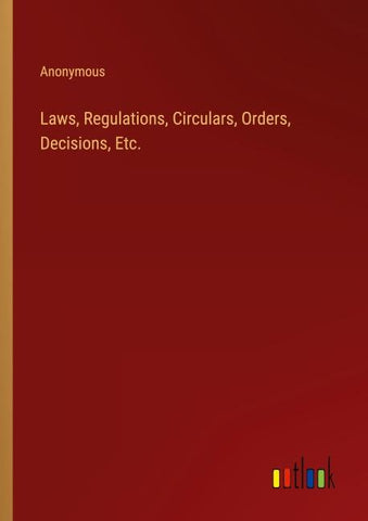 Laws, Regulations, Circulars, Orders, Decisions, Etc.