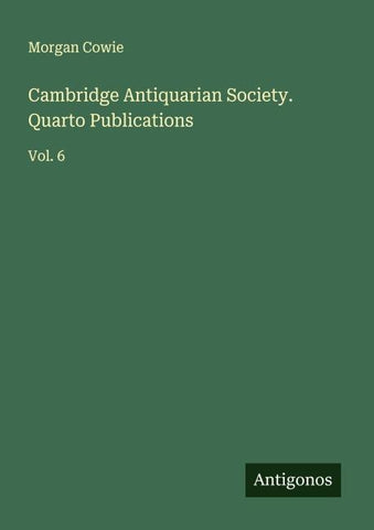 Cambridge Antiquarian Society. Quarto Publications