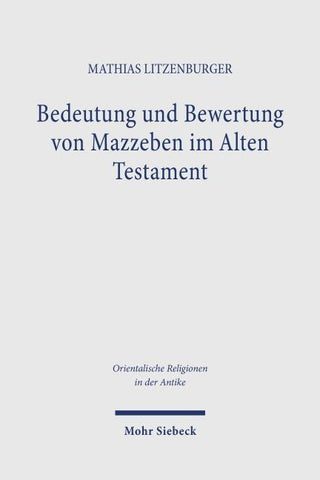 Bedeutung und Bewertung von Mazzeben im Alten Testament