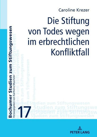 Die Stiftung von Todes wegen im erbrechtlichen Konfliktfall