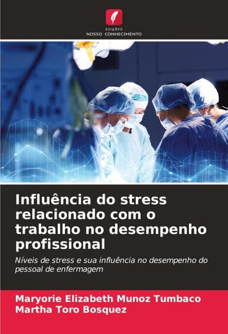 Influência do stress relacionado com o trabalho no desempenho profissional