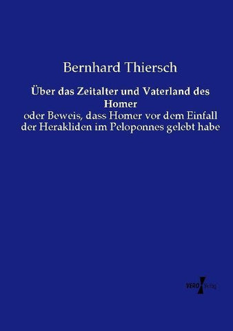 Über das Zeitalter und Vaterland des Homer