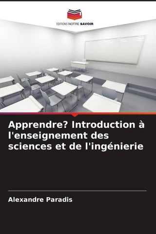 Apprendre? Introduction à l'enseignement des sciences et de l'ingénierie
