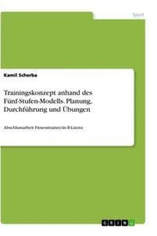 Trainingskonzept anhand des Fünf-Stufen-Modells. Planung, Durchführung und Übungen