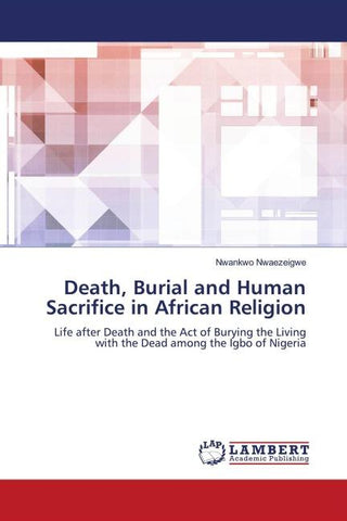 Death, Burial and Human Sacrifice in African Religion