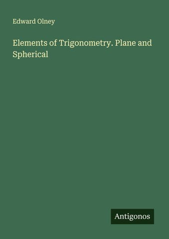 Elements of Trigonometry. Plane and Spherical