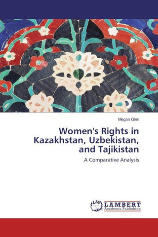 Women's Rights in Kazakhstan, Uzbekistan, and Tajikistan