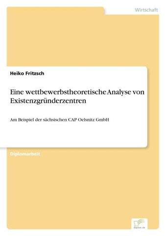 Eine wettbewerbstheoretische Analyse von Existenzgründerzentren