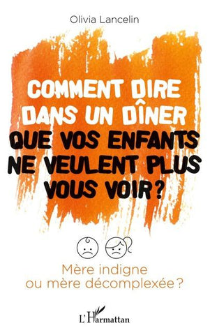 Comment dire dans un dîner que vos enfants ne veulent plus vous voir ?