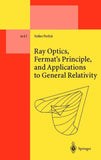 Ray Optics, Fermat’s Principle, and Applications to General Relativity