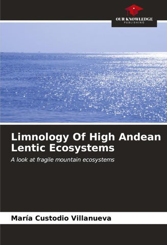 Limnology Of High Andean Lentic Ecosystems