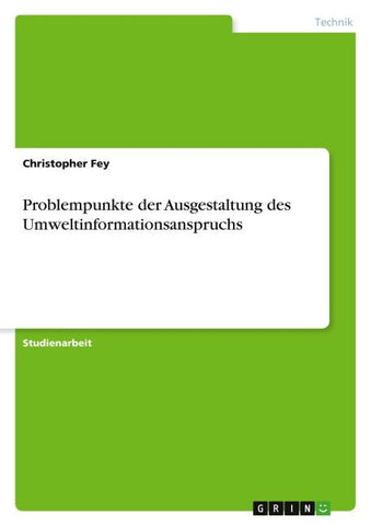 Problempunkte der Ausgestaltung des Umweltinformationsanspruchs