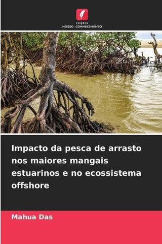 Impacto da pesca de arrasto nos maiores mangais estuarinos e no ecossistema offshore