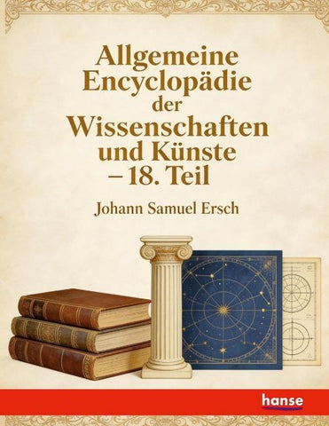 Allgemeine Encyclopädie der Wissenschaften und Künste