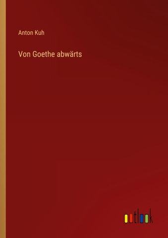 Von Goethe abwärts