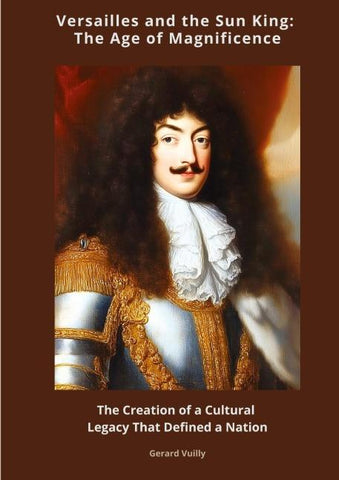 Versailles and the Sun King:  The Age of Magnificence
