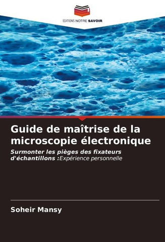 Guide de maîtrise de la microscopie électronique
