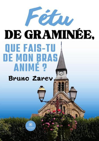 Fétu de graminée, que fais-tu de mon bras animé ?