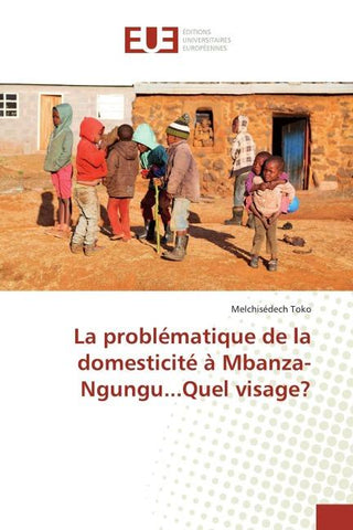 La problématique de la domesticité à Mbanza-Ngungu...Quel visage?
