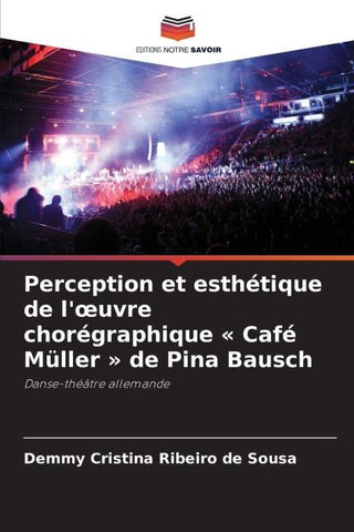 Perception et esthétique de l'¿uvre chorégraphique ' Café Müller ' de Pina Bausch