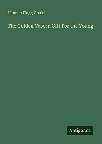 The Golden Vase; a Gift For the Young
