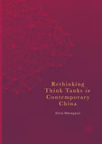 Rethinking Think Tanks in Contemporary China