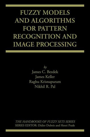 Fuzzy Models and Algorithms for Pattern Recognition and Image Processing