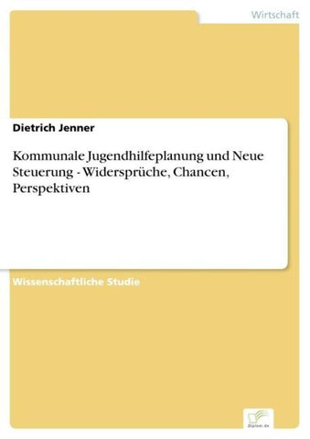 Kommunale Jugendhilfeplanung und Neue Steuerung - Widersprüche, Chancen, Perspektiven