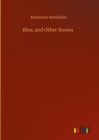 Bliss, and Other Stories