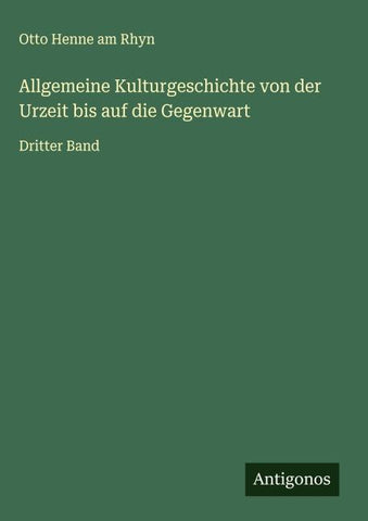 Allgemeine Kulturgeschichte von der Urzeit bis auf die Gegenwart