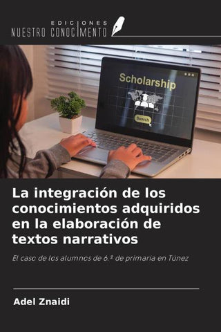 La integración de los conocimientos adquiridos en la elaboración de textos narrativos