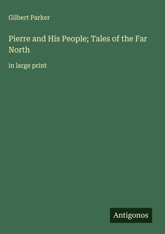 Pierre and His People; Tales of the Far North