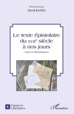 Le texte épistolaire du XVIIe siècle à nos jours