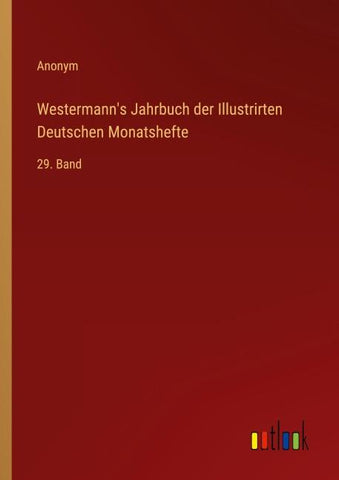 Westermann's Jahrbuch der Illustrirten Deutschen Monatshefte