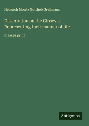 Dissertation on the Gipseys; Representing their manner of life