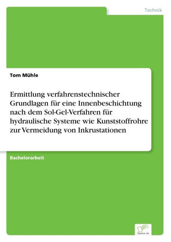 Ermittlung verfahrenstechnischer Grundlagen für eine Innenbeschichtung nach dem Sol-Gel-Verfahren für hydraulische Systeme wie Kunststoffrohre zur Vermeidung von Inkrustationen