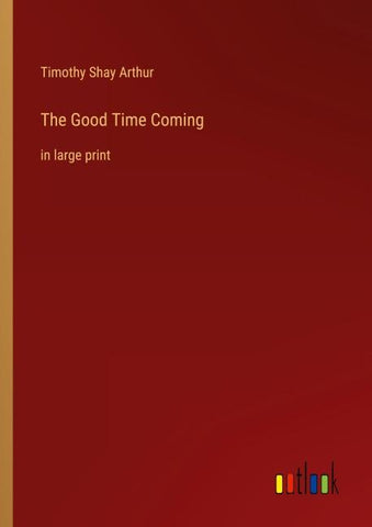The Good Time Coming