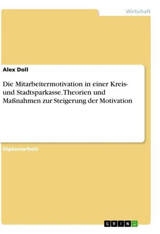 Die Mitarbeitermotivation in einer Kreis- und Stadtsparkasse. Theorien und Maßnahmen zur Steigerung der Motivation